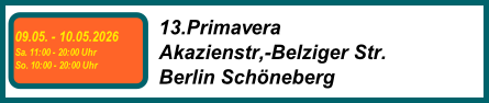 13.Primavera
Akazienstr,-Belziger Str.
Berlin Schöneberg
